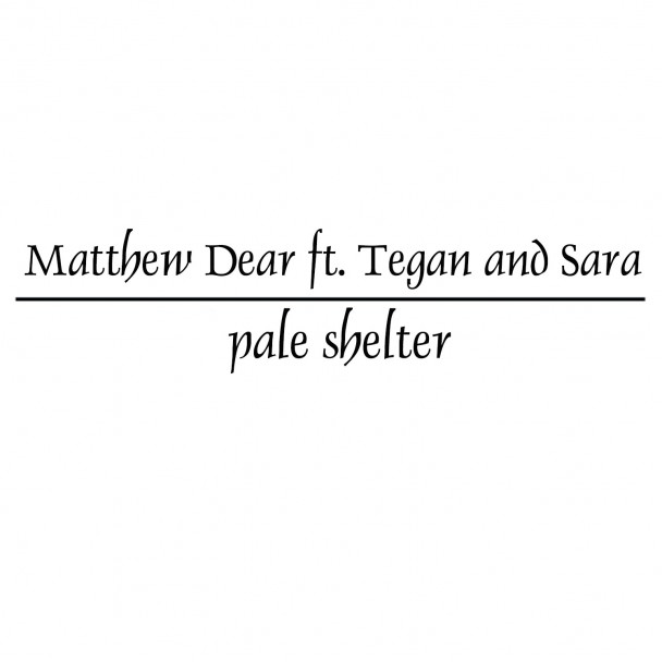 Listen: Matthew Dear - “Pale Shelter” (feat. Tegan and Sara) [Tears for Fears Cover]