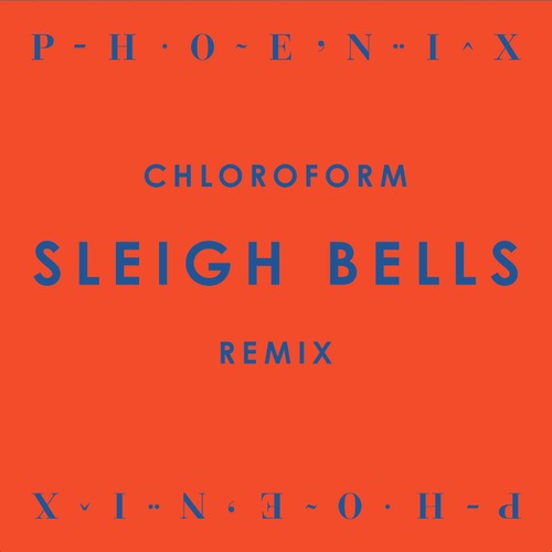 Listen: Phoenix - “Chloroform” (Sleigh Bells Remix)