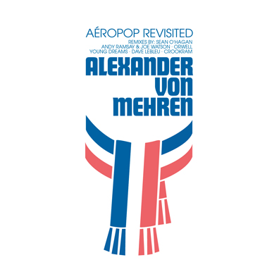 Premiere: Alexander von Mehren – “Aéropop Revisited” EP Stream
