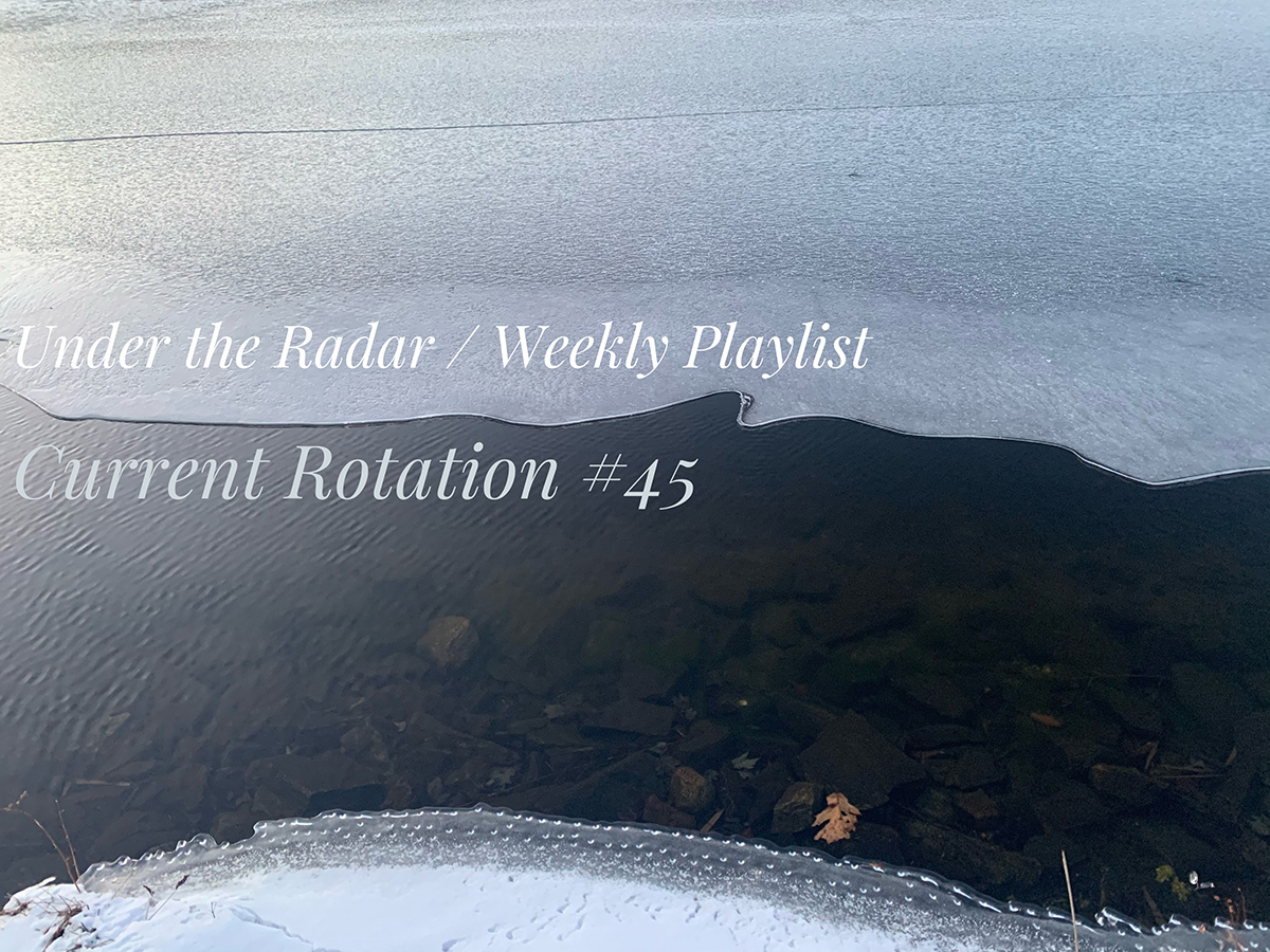 Weekly Playlist: Current Rotation #45