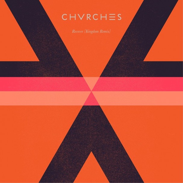 Listen: CHVRCHES - “Recover (Kingdom Remix)”