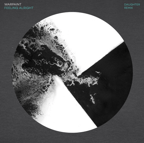 Listen: Warpaint - “Feeling Alright” (Daughter Remix)