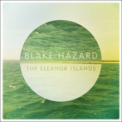 Premiere: Blake Hazard – “The Eleanor Islands” Full Album Stream