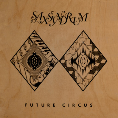 Premiere: Saxsyndrum – “Future Circus” Album Stream