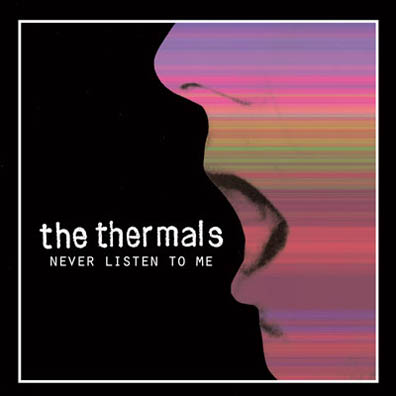Thermals Release Digital Single, “Never Listen to Me”